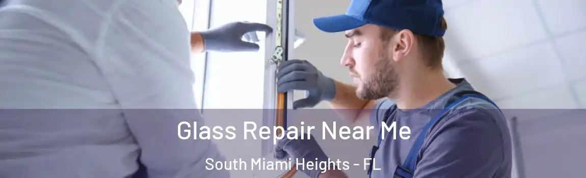 Glass Repair Near Me South Miami Heights - FL