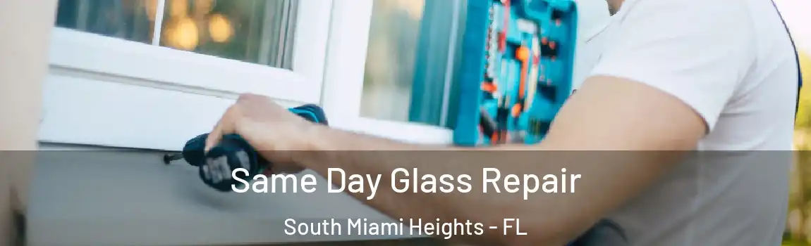 Same Day Glass Repair South Miami Heights - FL